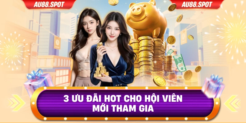 3 ưu đãi HOT cho hội viên mới tham gia