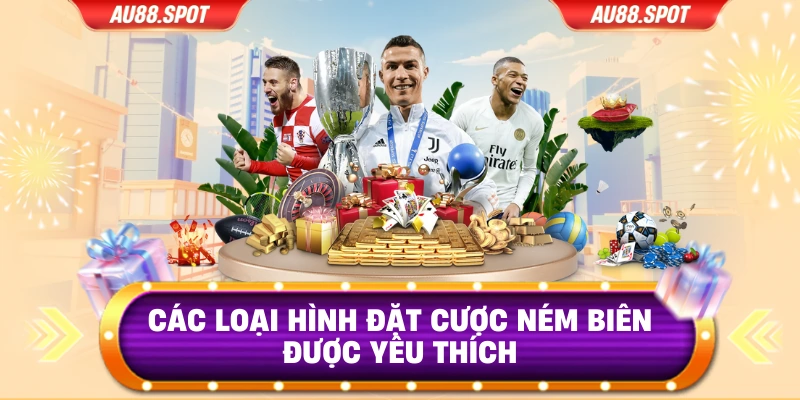 Các loại hình đặt cược ném biên được yêu thích