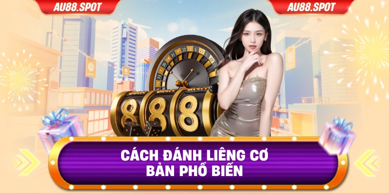 Cách đánh Liêng cơ bản phổ biến
