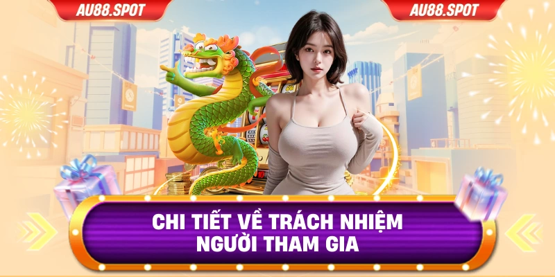 Chi tiết về trách nhiệm người tham gia 