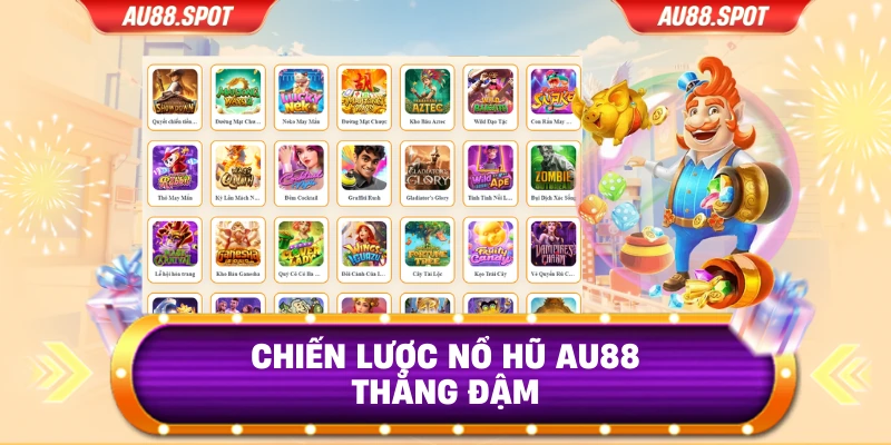 Chiến lược nổ hũ Au88 thắng đậm