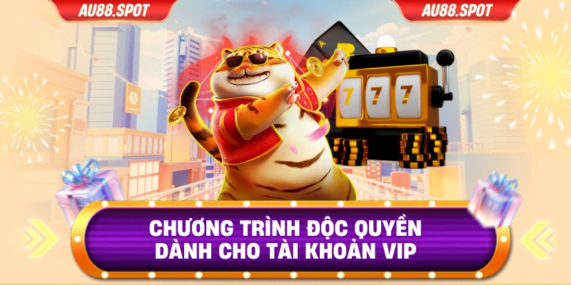 Chương trình độc quyền dành cho tài khoản VIP 