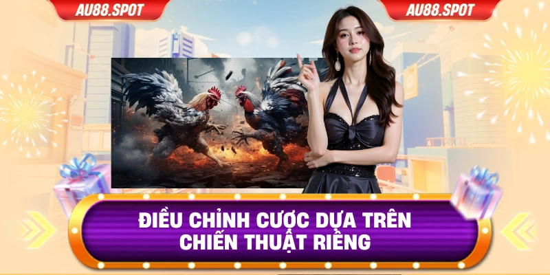 Điều chỉnh cược dựa trên chiến thuật riêng