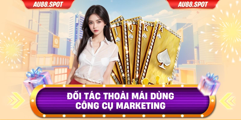 Đối tác thoải mái dùng công cụ marketing