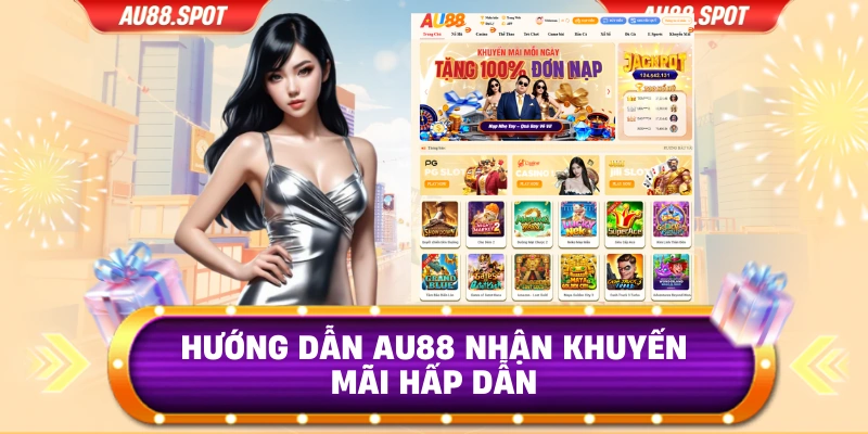 Hướng dẫn AU88 nhận khuyến mãi hấp dẫn