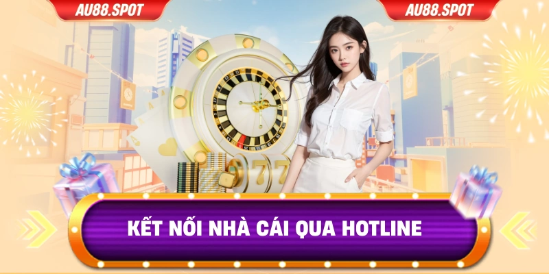 Kết nối nhà cái qua hotline
