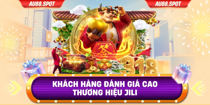Khách hàng đánh giá cao thương hiệu JILI