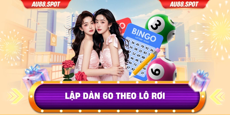 Lập dàn 60 theo lô rơi