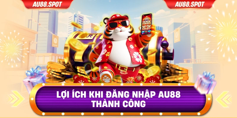 Lợi ích nhận được khi truy cập AU88 thành công