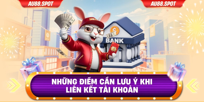Những điểm cần lưu ý khi liên kết tài khoản
