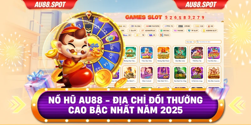 Nổ hũ Au88 - Địa Chỉ Đổi Thưởng Cao Bậc Nhất Năm 2025