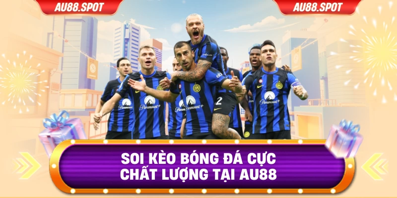 Soi kèo bóng đá cực chất lượng tại AU88