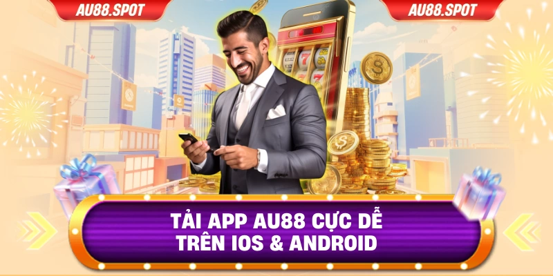 Tải app AU88 cực dễ trên iOS & Android