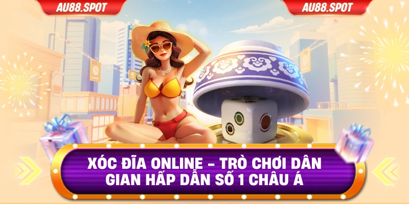 Xóc Đĩa Online - Trò Chơi Dân Gian Hấp Dẫn Số 1 Châu Á